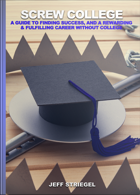 front_cover Screw College: A Guide to Finishing Success and a Rewarding and Fulfilling Career without College Book Cover